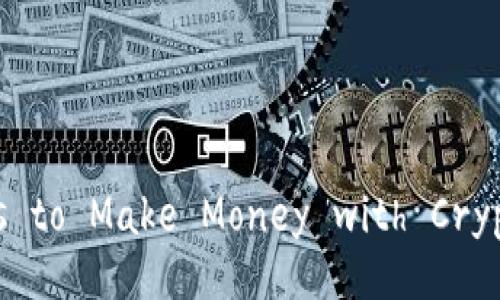 Title: Top Strategies to Make Money with Cryptocurrency in 2023
